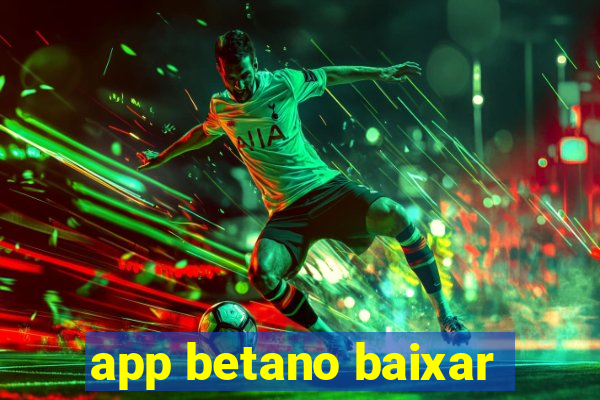 app betano baixar